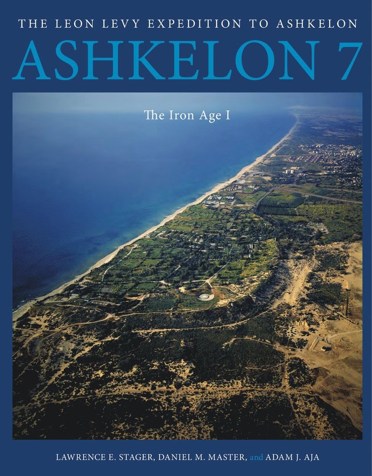 Lawrence E. Stager, Daniel M. Master, Adam J. Aja, Adam J. (Harvard Semitic Museum) Aja - Ashkelon 7, Inbunden