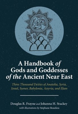 bokomslag A Handbook of Gods and Goddesses of the Ancient Near East