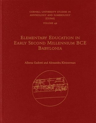 Alhena Gadotti, Alexandra Kleinerman, Cornell) Kleinerman, Alexandra (Postdoctoral Associate - Elementary Education in Early Second Millennium BCE Babylonia, Inbunden
