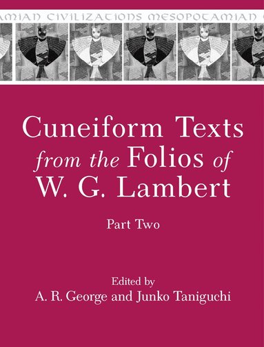 A. R. George, Junko Taniguchi - Cuneiform Texts from the Folios of W. G. Lambert, Part Two, Inbunden