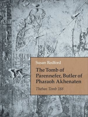 The Tomb of Parennefer, Butler of Pharaoh Akhenaten 1