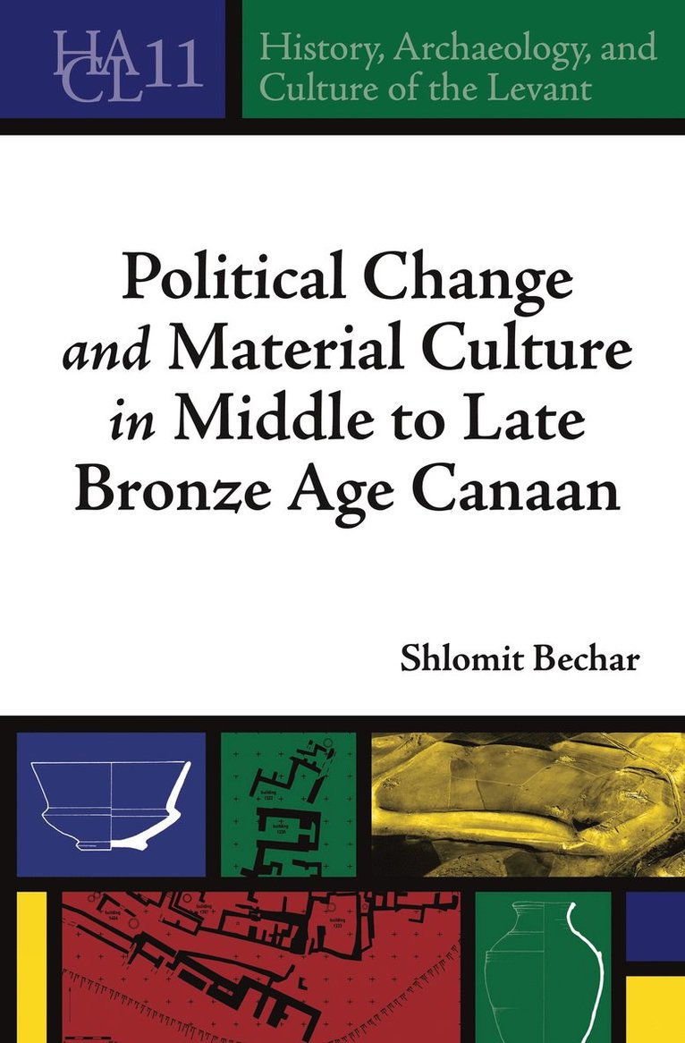 Shlomit Bechar - Political Change and Material Culture in Middle to Late Bronze Age Canaan, Inbunden