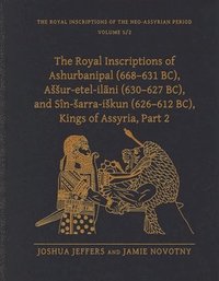 bokomslag The Royal Inscriptions of Ashurbanipal (668631 BC), Aur-etel-ilani (630627 BC), and Sn-arra-ikun (626612 BC), Kings of Assyria, Part 2
