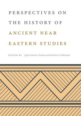 Agnès Garcia-Ventura, Lorenzo Verderame, University of Barcelona) Garcia-Ventura, Agnes (Adjunct Lecturer, Lorenzo (Istituto Italiano di Studi Orientali) Verderame - Perspectives on the History of Ancient Near Eastern Studies, Häftad