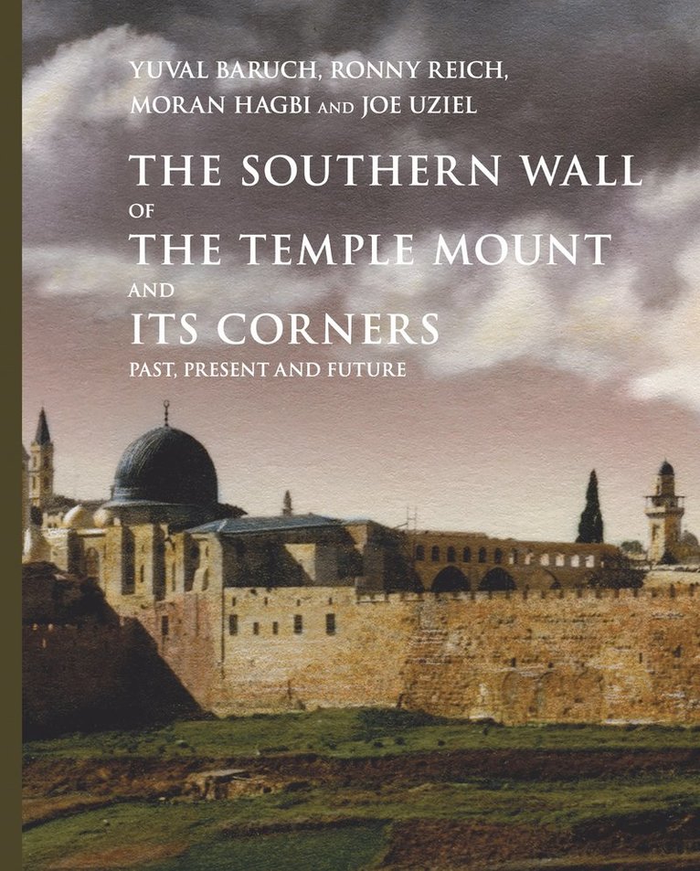 Yuval Baruch, Ronny Reich, Moran Hagbi, Joe Uziel, Yuval (IAA) Baruch, Moran (IAA) Hagbi - Southern Wall of the Temple Mount and Its Corners, Inbunden