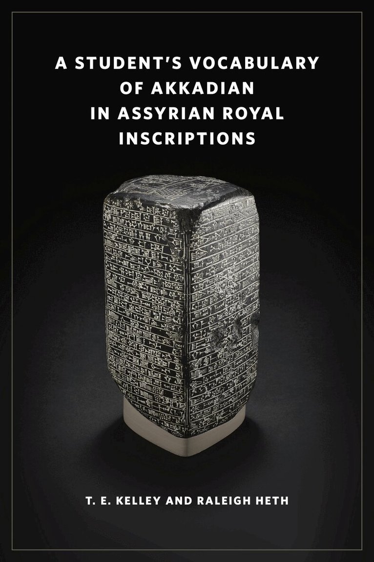 T. E. Kelley, Raleigh Heth - Student’s Vocabulary of Akkadian in Assyrian Royal Inscriptions, Inbunden