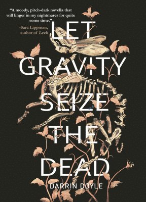 Darrin Doyle - Let Gravity Seize the Dead, Häftad
