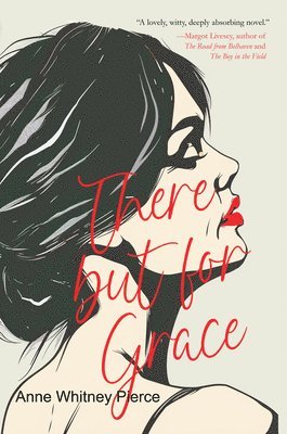 Anne Whitney Pierce - There But For Grace, Häftad