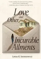 Linda K. Sienkiewicz - Love and Other Incurable Ailments, Häftad. Tillgänglighet: Lägg i varukorg