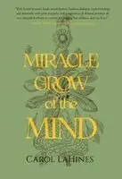 Carol Lahines - Miracle Grow of the Mind, Häftad. Tillgänglighet: Lägg i varukorg