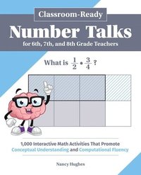 bokomslag Classroom-Ready Number Talks for Sixth, Seventh, and Eighth Grade Teachers: 1,000 Interactive Math Activities That Promote Conceptual Understanding an