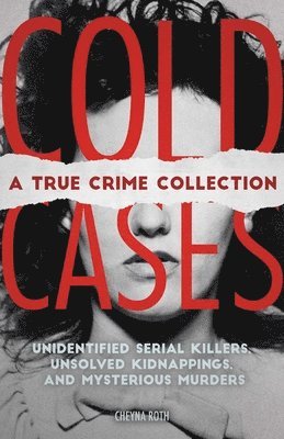 Cold Cases: A True Crime Collection 1