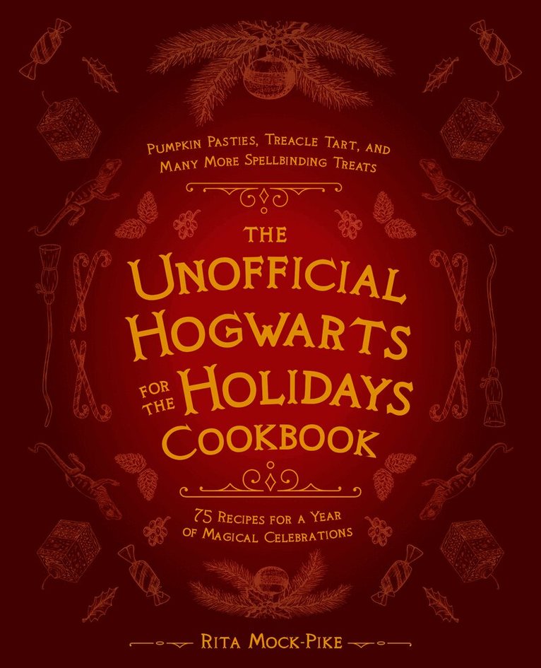 Rita Mock-Pike - Unofficial Hogwarts for the Holidays Cookbook, Inbunden
