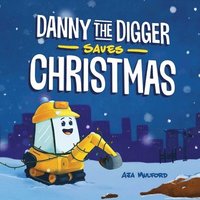 bokomslag Danny The Digger Saves Christmas
