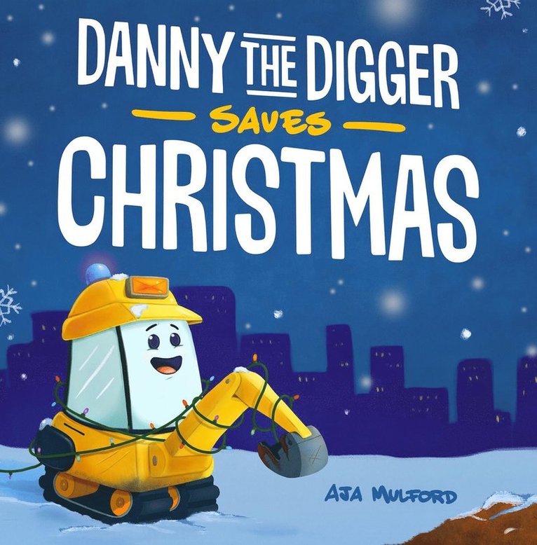 Aja Mulford - Danny The Digger Saves Christmas, Inbunden