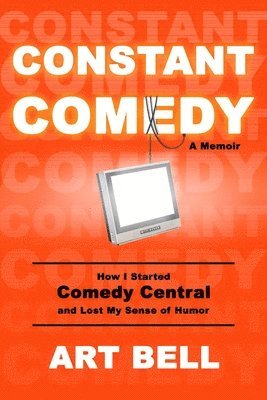 Art Bell - Constant Comedy, Inbunden