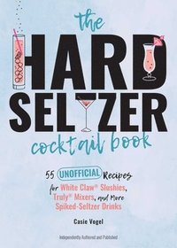 bokomslag The Hard Seltzer Cocktail Book