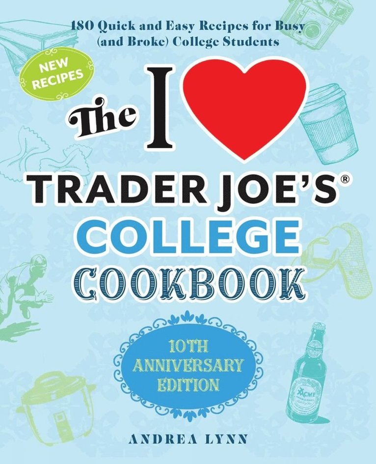 Andrea Lynn - I Love Trader Joe's College Cookbook, The: 10th Anniversary Edition, Häftad