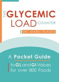 bokomslag The Glycemic Load Counter: A Pocket Guide to Gl and GI Values for Over 800 Foods