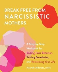 bokomslag Break Free from Narcissistic Mothers