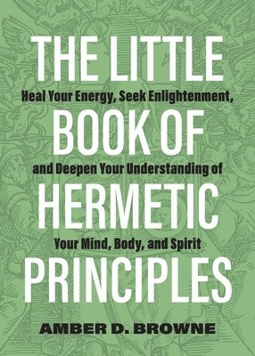 The Little Book of Hermetic Principles 1