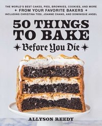 bokomslag 50 Things To Bake Before You Die