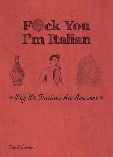 bokomslag F*ck You, I'm Italian