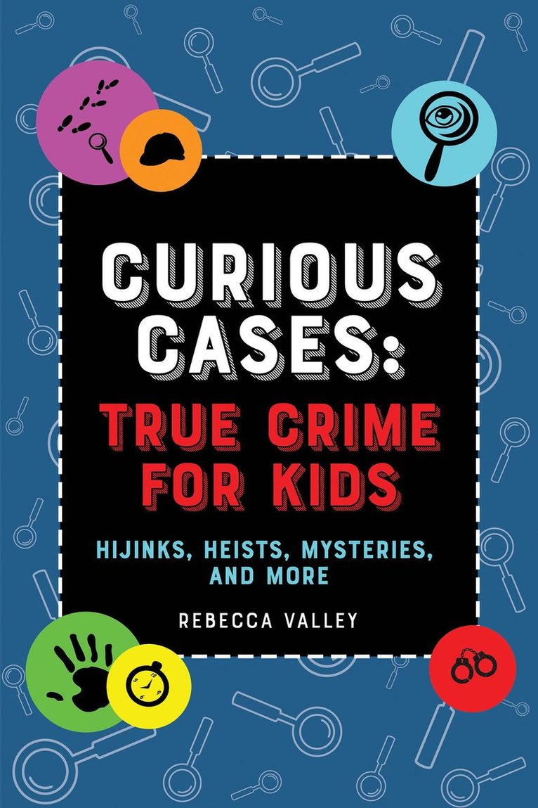 Rebecca Valley - Curious Cases: True Crime for Kids, Häftad