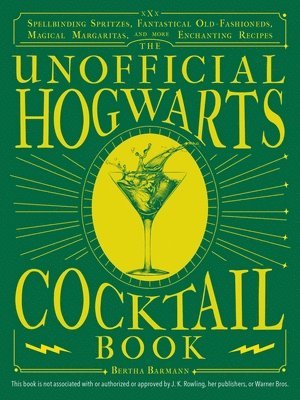 The Unofficial Hogwarts Cocktail Book 1