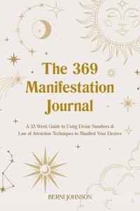 bokomslag The 369 Manifestation Journal: A 52-Week Guide to Using Divi