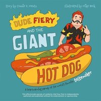 bokomslag Dude Fiery And The Giant Hot Dog