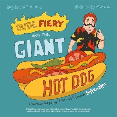 Connie D. Mentz, Editors Of Ulysses Press, Connied Mentz - Dude Fiery and the Giant Hot Dog, Inbunden