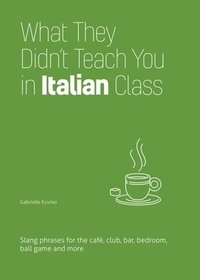bokomslag What They Didn't Teach You in Italian Class