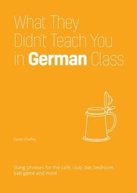 bokomslag What They Didn't Teach You in German Class