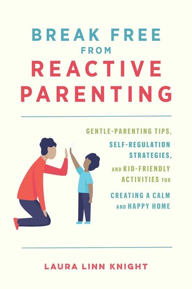 bokomslag Break Free from Reactive Parenting