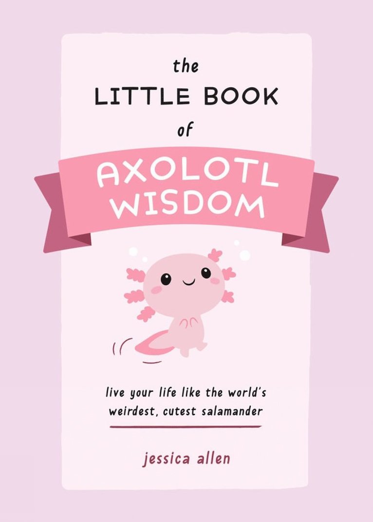 Jessica Allen - Little Book of Axolotl Wisdom, Häftad