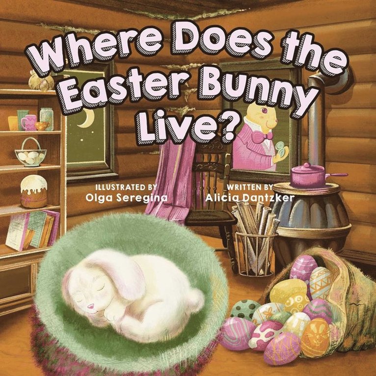 Alicia Dantzker, Alicia Dantzker - Where Does the Easter Bunny Live?, Kartonnage