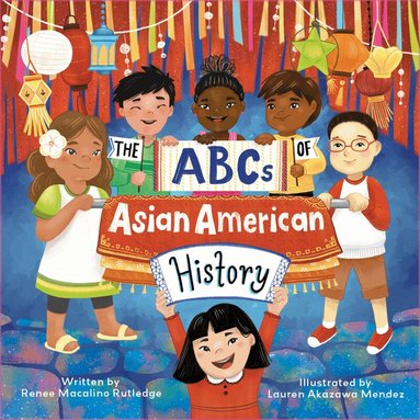Renee Macalino Rutledge, Lauren Akazawa Mendez - ABCs of Asian American History, Inbunden
