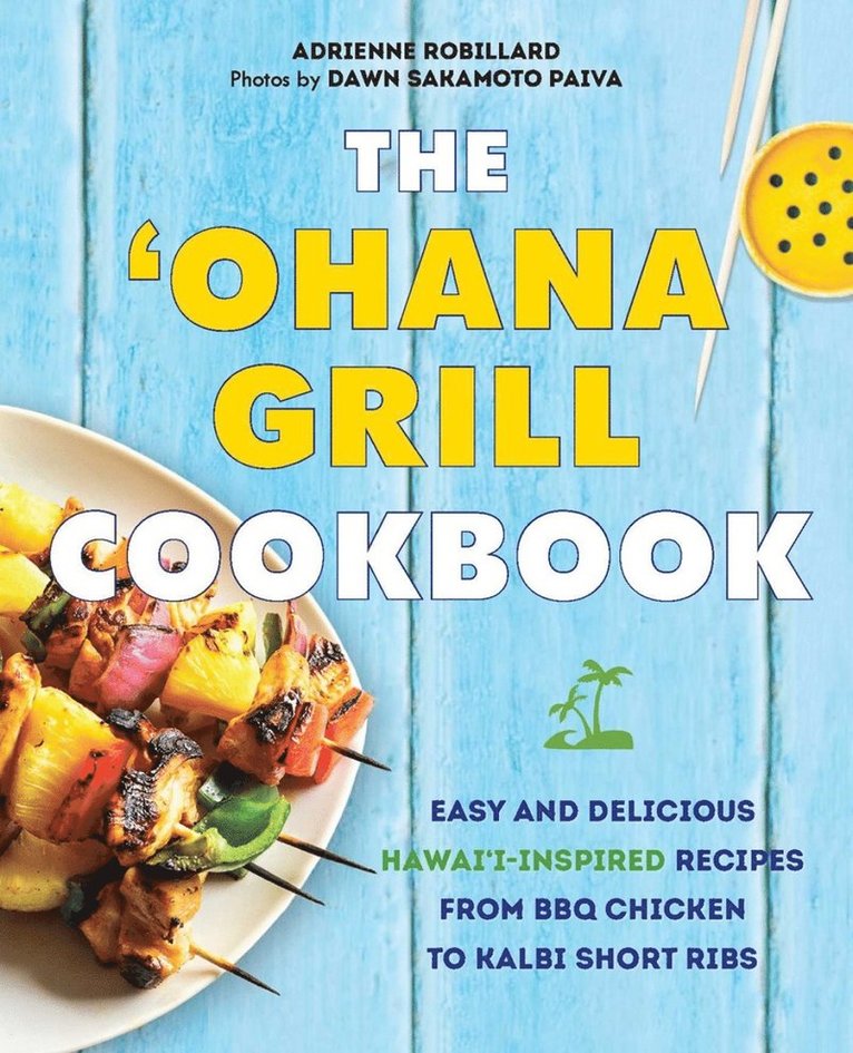 Adrienne Robillard, Dawn Sakamoto Paiva, Adrienne, Robillard - Ohana Grill Cookbook, Häftad