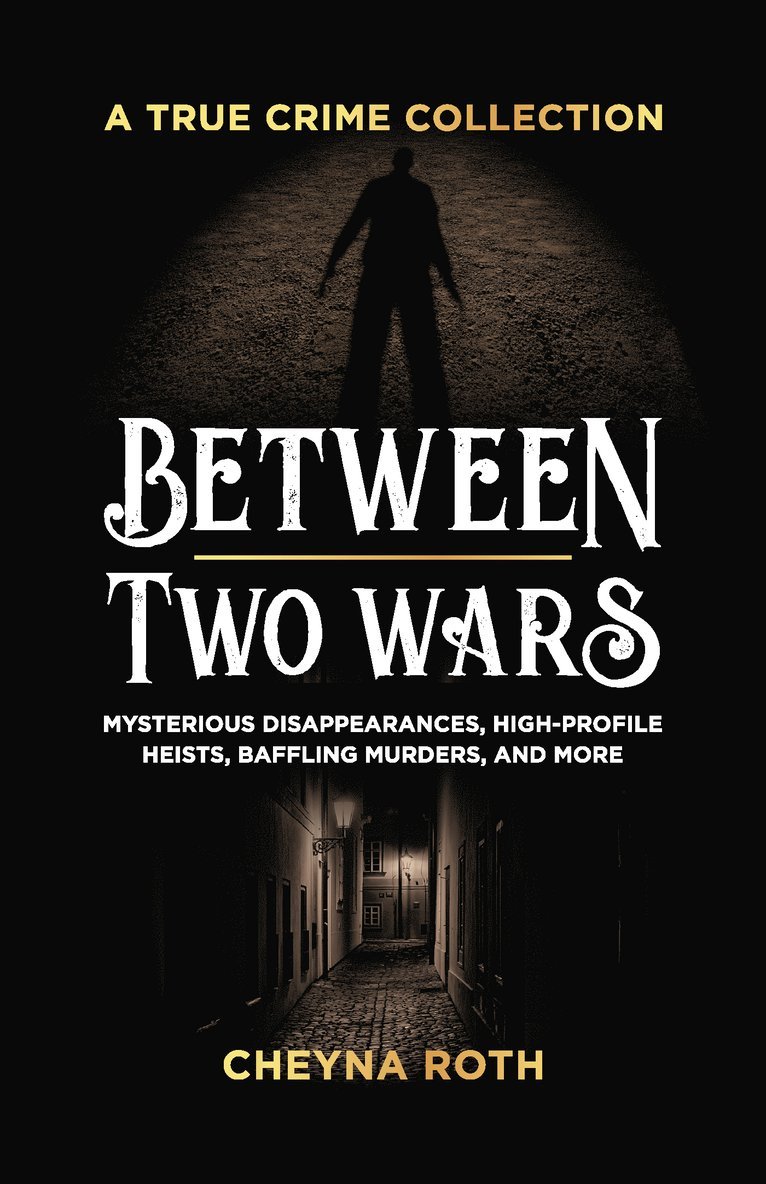 Cheyna Roth - Between Two Wars: A True Crime Collection, Häftad