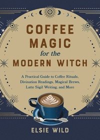 bokomslag Coffee Magic for the Modern Witch