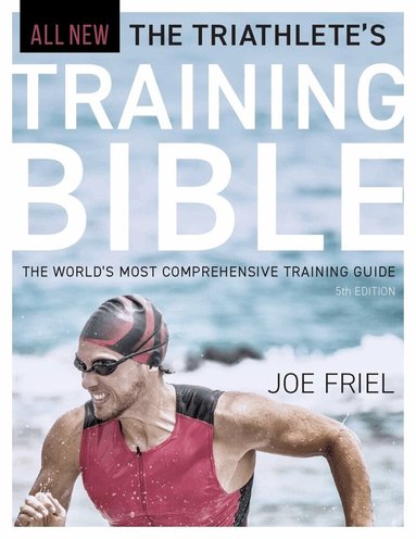Joe Friel - Triathlete's Training Bible, Häftad