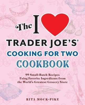 bokomslag I Love Trader Joe's Cooking for Two Cookbook