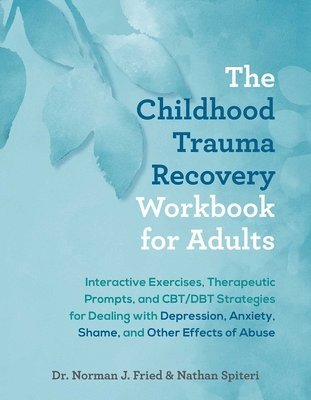 bokomslag The Childhood Trauma Recovery Workbook for Adults