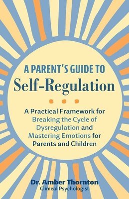 bokomslag A Parent's Guide to Self-Regulation