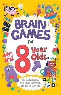 bokomslag Brain Games for 8 Year Olds: Fun and Challenging Brain Teasers, Logic Puzzles, and More for Gritty Kids