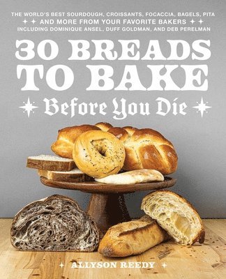 bokomslag 30 Breads to Bake Before You Die