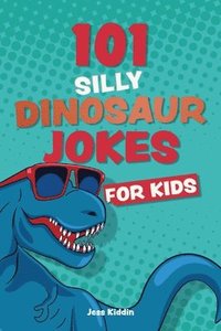 bokomslag 101 Silly Dinosaur Jokes for Kids