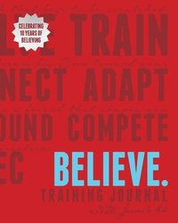 bokomslag Believe Training Journal (10th Anniversary Revised Edition)
