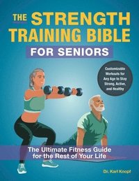 bokomslag The Strength-Training Bible for Seniors